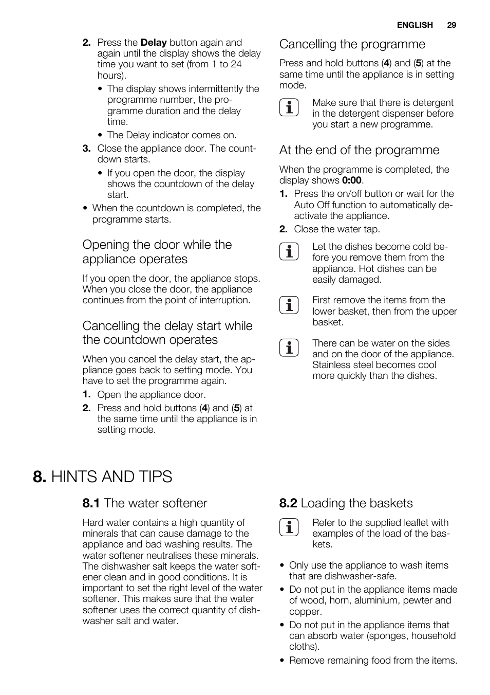 Hints and tips, Opening the door while the appliance operates, Cancelling the programme | At the end of the programme, 1 the water softener, 2 loading the baskets | Electrolux ESL6552RA User Manual | Page 29 / 72