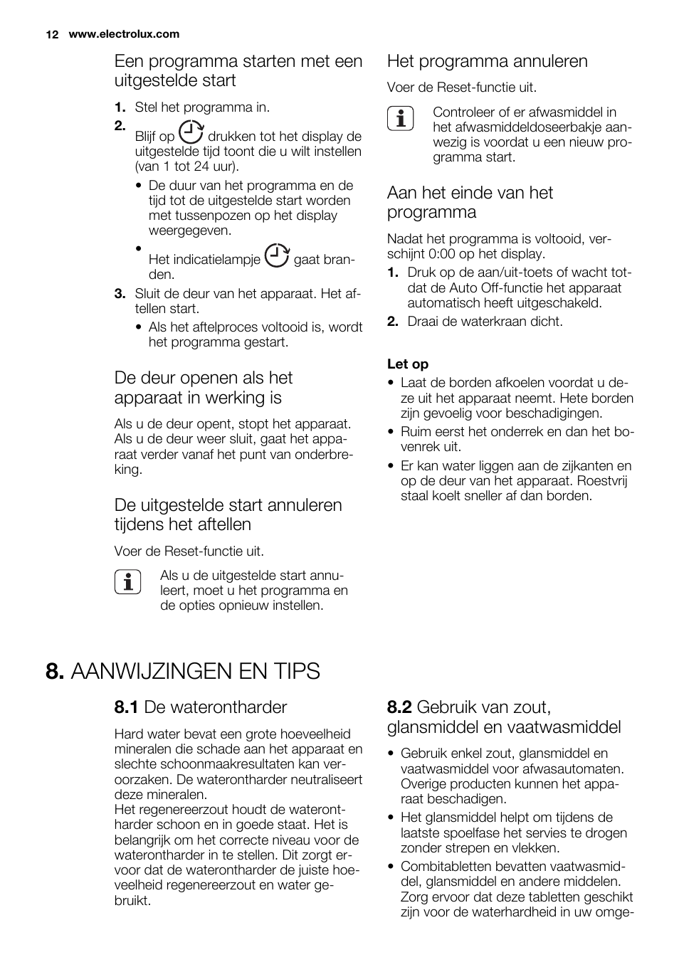 Aanwijzingen en tips, Een programma starten met een uitgestelde start, De deur openen als het apparaat in werking is | Het programma annuleren, Aan het einde van het programma, 1 de waterontharder, 2 gebruik van zout, glansmiddel en vaatwasmiddel | Electrolux ESL6355LO User Manual | Page 12 / 68