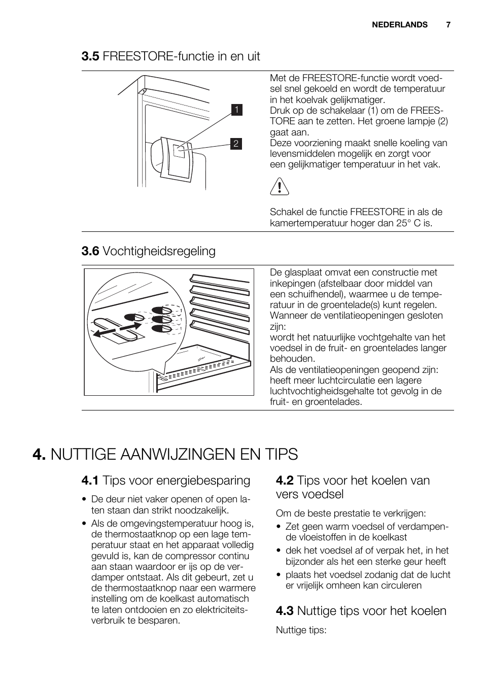 Nuttige aanwijzingen en tips, 5 freestore-functie in en uit, 6 vochtigheidsregeling | 1 tips voor energiebesparing, 2 tips voor het koelen van vers voedsel, 3 nuttige tips voor het koelen | Electrolux ERN2314AOW User Manual | Page 7 / 56