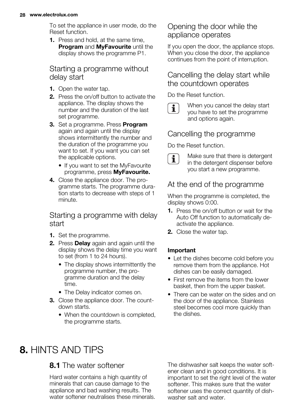 Hints and tips, Starting a programme without delay start, Starting a programme with delay start | Opening the door while the appliance operates, Cancelling the programme, At the end of the programme, 1 the water softener | Electrolux ESL6391RA User Manual | Page 28 / 68