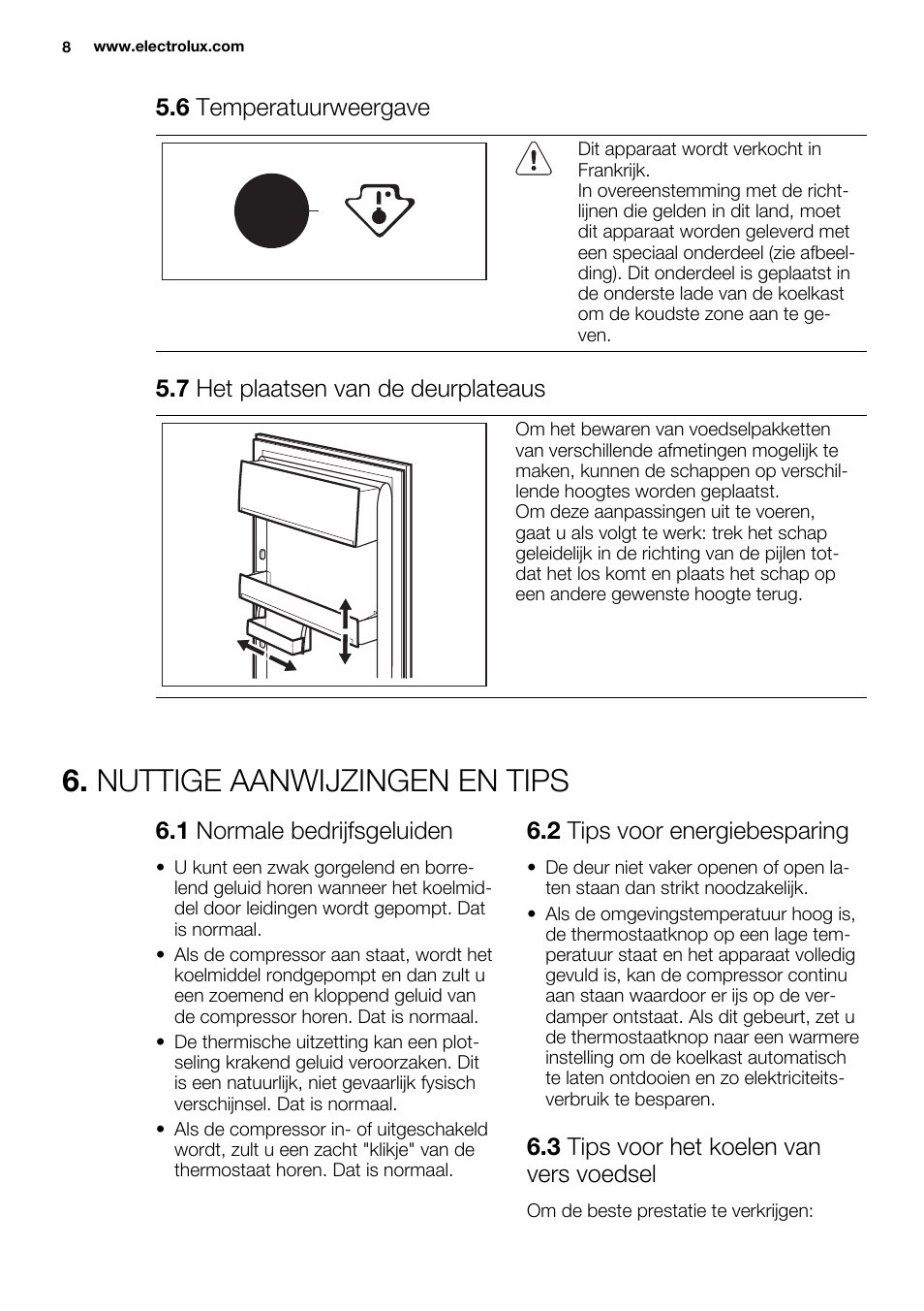 Nuttige aanwijzingen en tips, 6 temperatuurweergave, 7 het plaatsen van de deurplateaus | 1 normale bedrijfsgeluiden, 2 tips voor energiebesparing, 3 tips voor het koelen van vers voedsel | Electrolux ERN1300FEW User Manual | Page 8 / 68