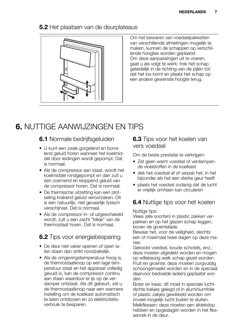 Nuttige aanwijzingen en tips, 2 het plaatsen van de deurplateaus, 1 normale bedrijfsgeluiden | 2 tips voor energiebesparing, 3 tips voor het koelen van vers voedsel, 4 nuttige tips voor het koelen | Electrolux ERN1400AEW User Manual | Page 7 / 60