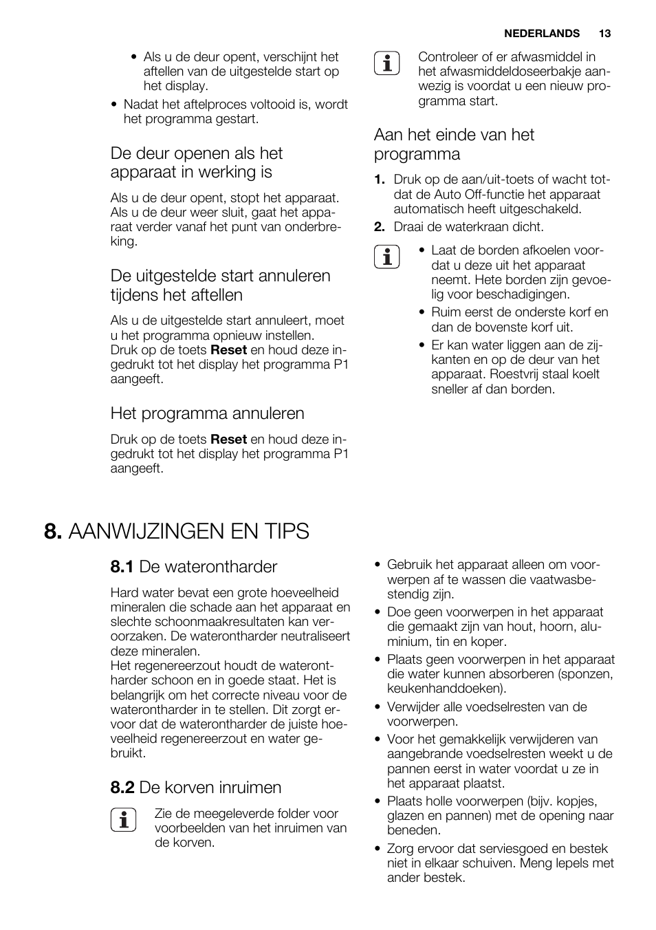 Aanwijzingen en tips, De deur openen als het apparaat in werking is, Het programma annuleren | Aan het einde van het programma, 1 de waterontharder, 2 de korven inruimen | Electrolux ESL6391RA User Manual | Page 13 / 72