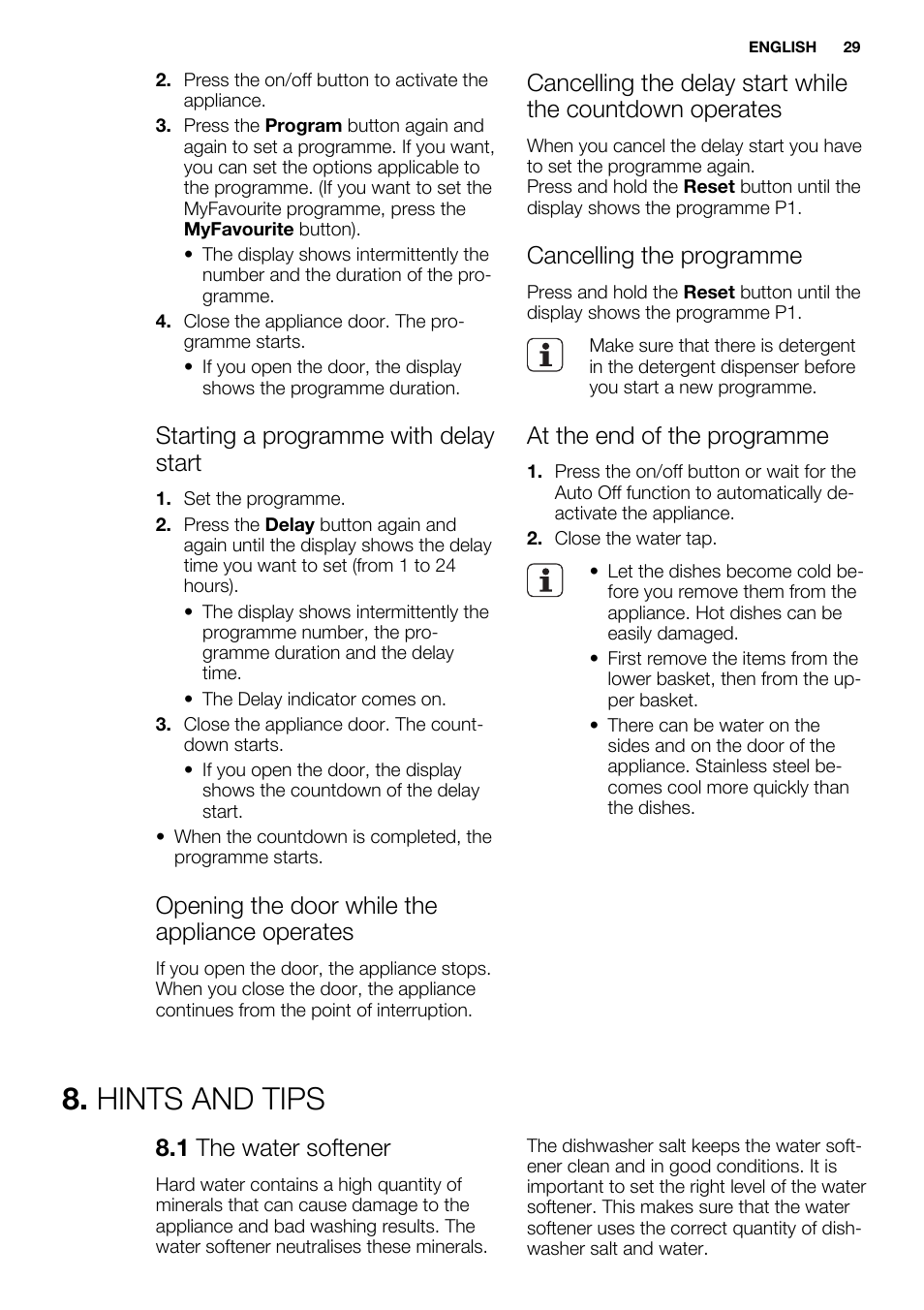 Hints and tips, Starting a programme with delay start, Opening the door while the appliance operates | Cancelling the programme, At the end of the programme, 1 the water softener | Electrolux ESL6391RA User Manual | Page 29 / 72