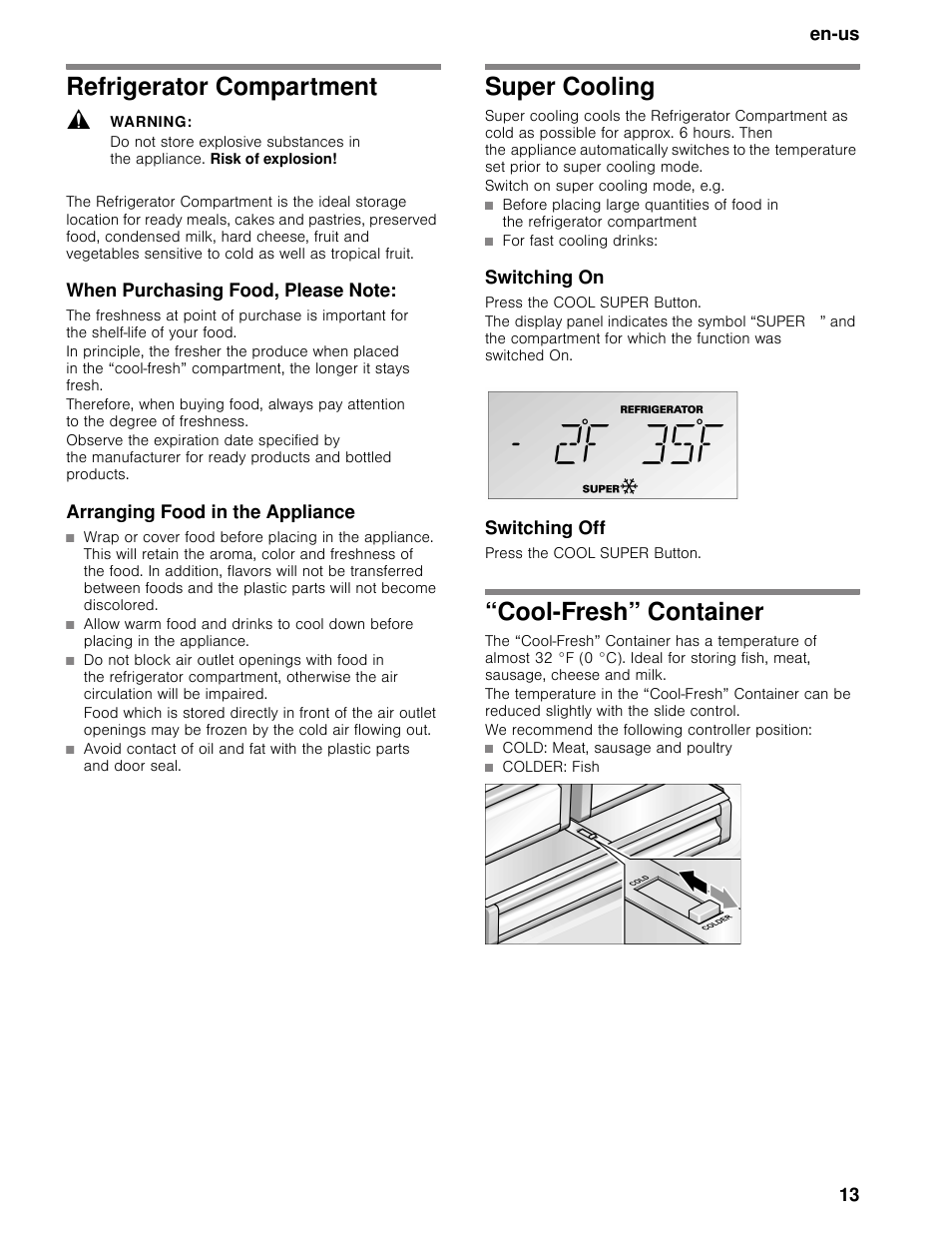 Refrigerator compartment, Warning, When purchasing food, please note | Arranging food in the appliance, Super cooling, Switch on super cooling mode, e.g, Switching on, Press the cool super button, Switching off, Cool-fresh” container | Bosch B30BB830SS User Manual | Page 13 / 74