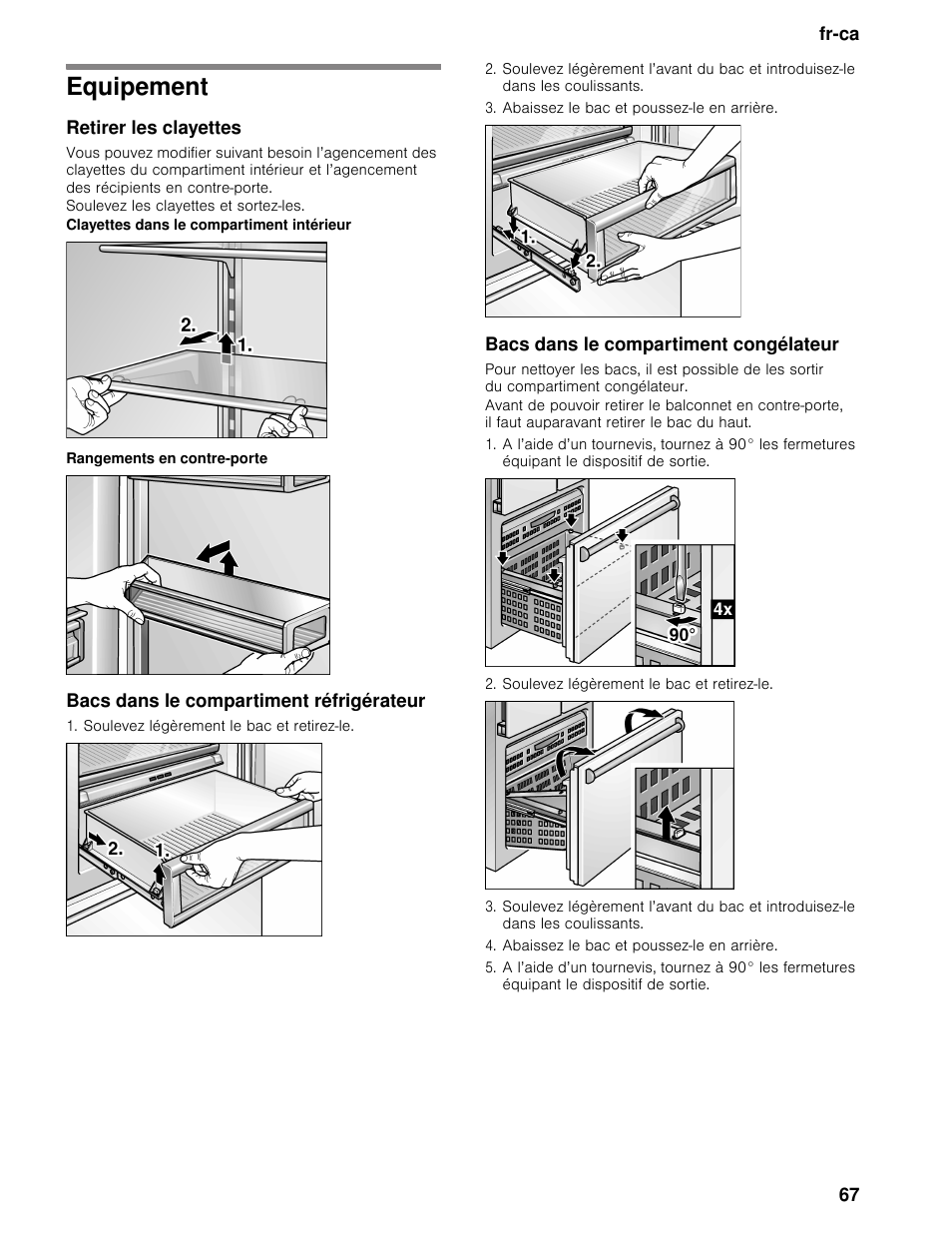 Equipement, Retirer les clayettes, Soulevez les clayettes et sortez-les | Clayettes dans le compartiment intérieur, Rangements en contre-porte, Bacs dans le compartiment réfrigérateur, Soulevez légèrement le bac et retirez-le, Abaissez le bac et poussez-le en arrière, Bacs dans le compartiment congélateur | Bosch B30BB830SS User Manual | Page 67 / 74