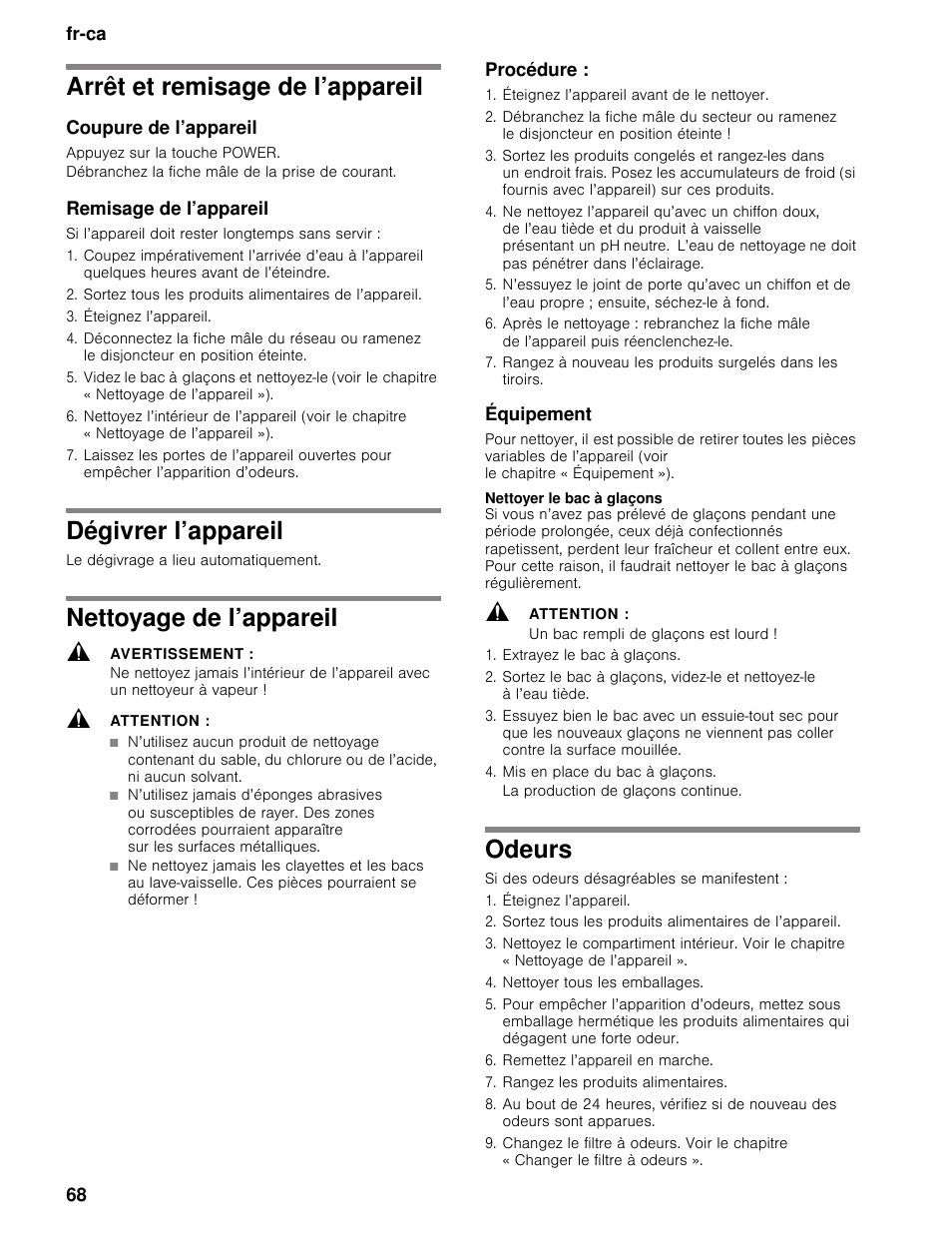 Arrêt et remisage de l’appareil, Coupure de l’appareil, Appuyez sur la touche power | Débranchez la fiche mâle de la prise de courant, Remisage de l’appareil, Éteignez l’appareil, Dégivrer l’appareil, Le dégivrage a lieu automatiquement, Nettoyage de l’appareil, Avertissement | Bosch B30BB830SS User Manual | Page 68 / 74