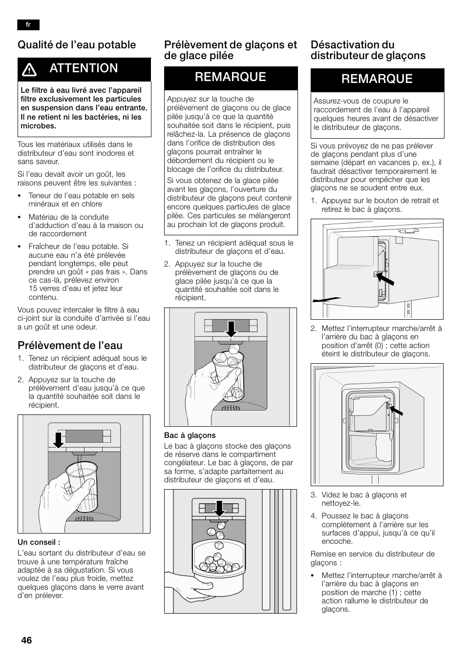 Attention, Remarque, Qualité de l’eau potable | Prélèvement de l’eau, Prélèvement de glaçons et de glace pilée, Désactivation du distributeur de glaçons | Bosch B26FT70SNS User Manual | Page 46 / 81