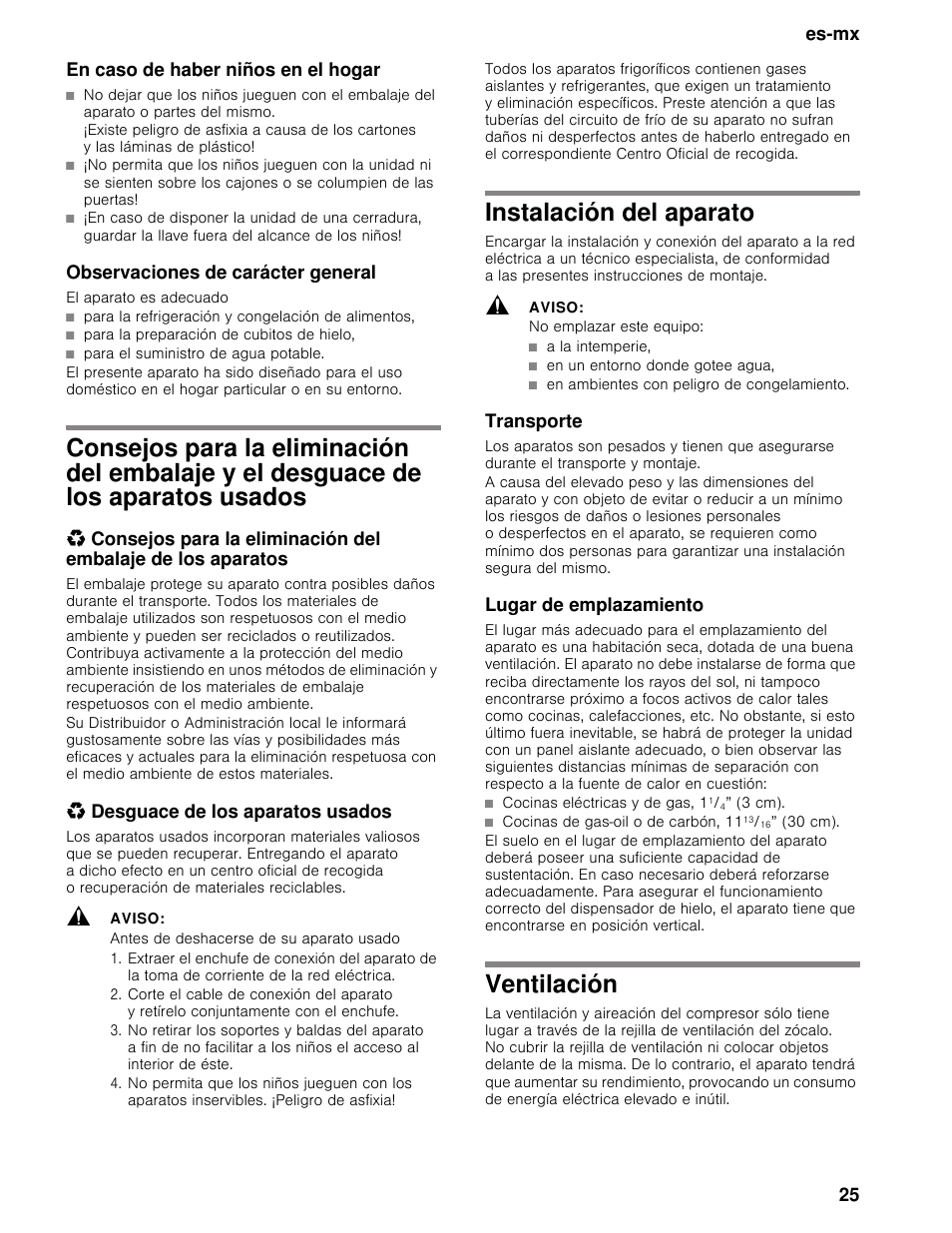 En caso de haber niños en el hogar, Observaciones de carácter general, El aparato es adecuado | Para la refrigeración y congelación de alimentos, Para la preparación de cubitos de hielo, Para el suministro de agua potable, Desguace de los aparatos usados, Aviso, Antes de deshacerse de su aparato usado, Instalación del aparato | Bosch B30BB830SS User Manual | Page 25 / 67