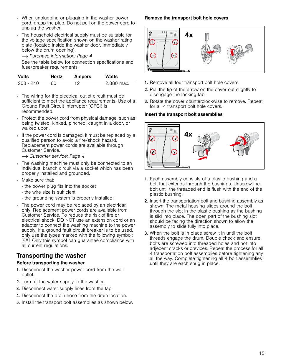 Transporting the washer, Turn off the water supply to the washer, Disconnect water supply lines from the tap | Disconnect the drain hose from the drain location, Remove all four transport bolt hole covers | Bosch WAP24200UC User Manual | Page 15 / 36