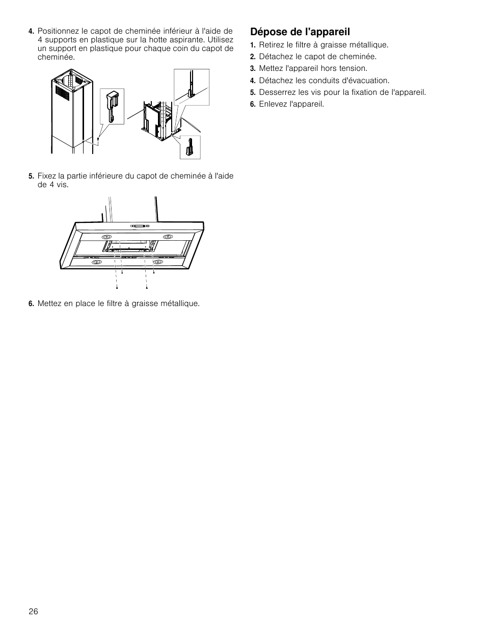 Mettez en place le filtre à graisse métallique, Dépose de l'appareil, Retirez le filtre à graisse métallique | Détachez le capot de cheminée, Mettez l'appareil hors tension, Détachez les conduits d'évacuation, Desserrez les vis pour la fixation de l'appareil, Enlevez l'appareil | Bosch HIB82651UC User Manual | Page 26 / 40