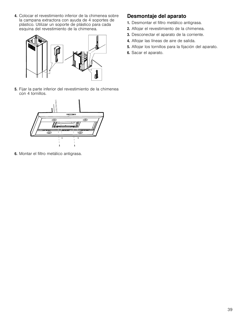 Montar el filtro metálico antigrasa, Desmontaje del aparato, Desmontar el filtro metálico antigrasa | Aflojar el revestimiento de la chimenea, Desconectar el aparato de la corriente, Aflojar las líneas de aire de salida, Aflojar los tornillos para la fijación del aparato, Sacar el aparato | Bosch HIB82651UC User Manual | Page 39 / 40