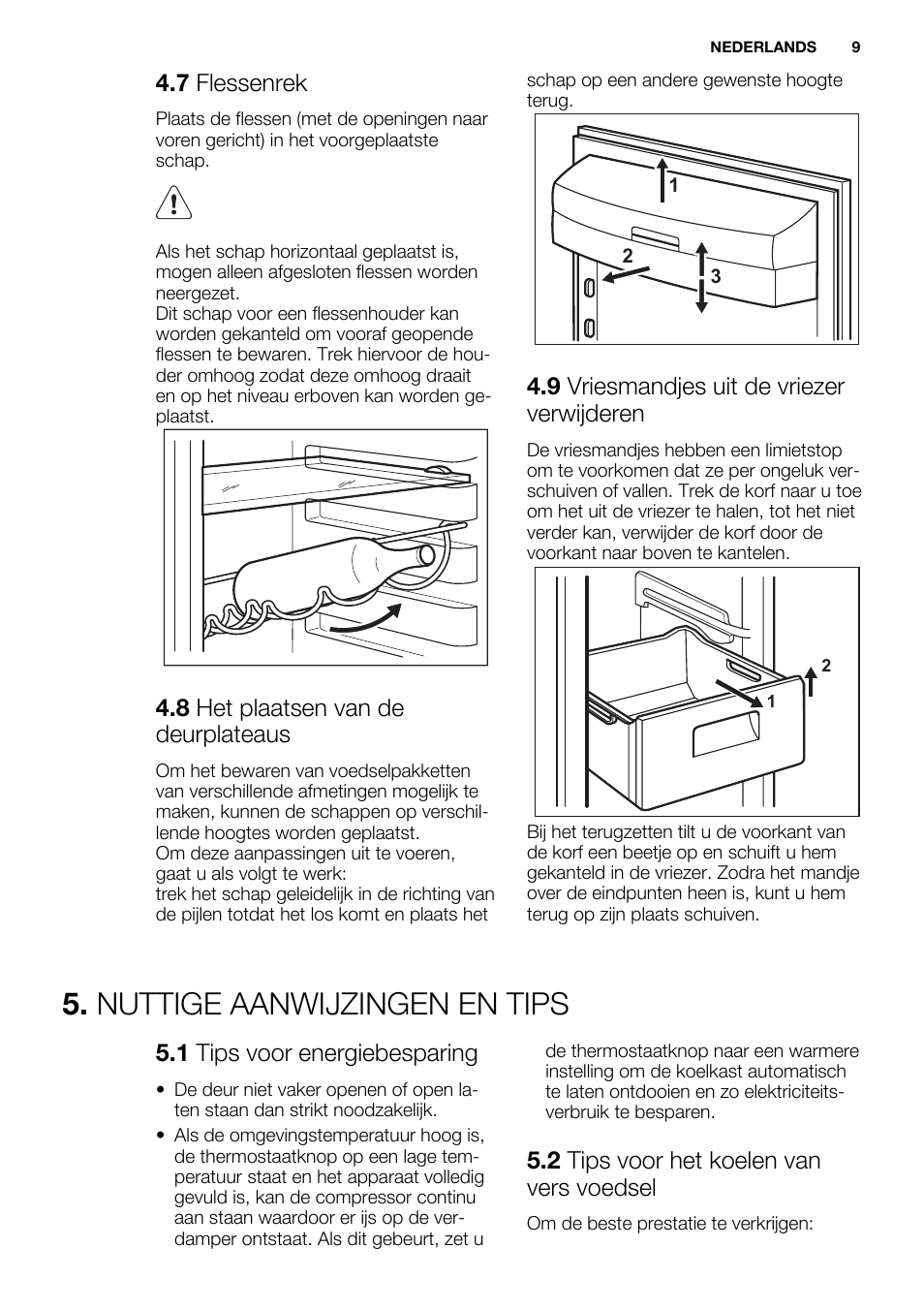 Nuttige aanwijzingen en tips, 7 flessenrek, 8 het plaatsen van de deurplateaus | 9 vriesmandjes uit de vriezer verwijderen, 1 tips voor energiebesparing, 2 tips voor het koelen van vers voedsel | Electrolux EN3450COW User Manual | Page 9 / 64