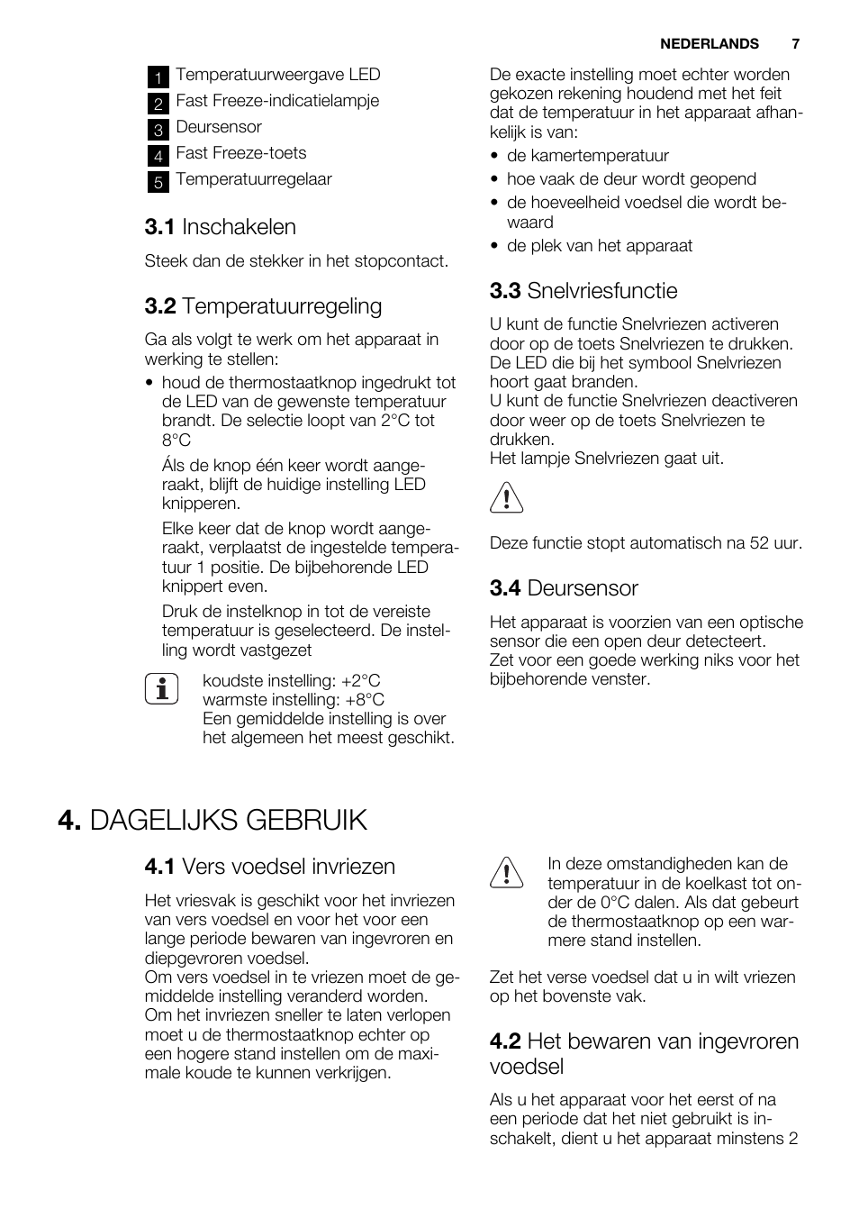 Dagelijks gebruik, 1 inschakelen, 2 temperatuurregeling | 3 snelvriesfunctie, 4 deursensor, 1 vers voedsel invriezen, 2 het bewaren van ingevroren voedsel | Electrolux EN3450COX User Manual | Page 7 / 80