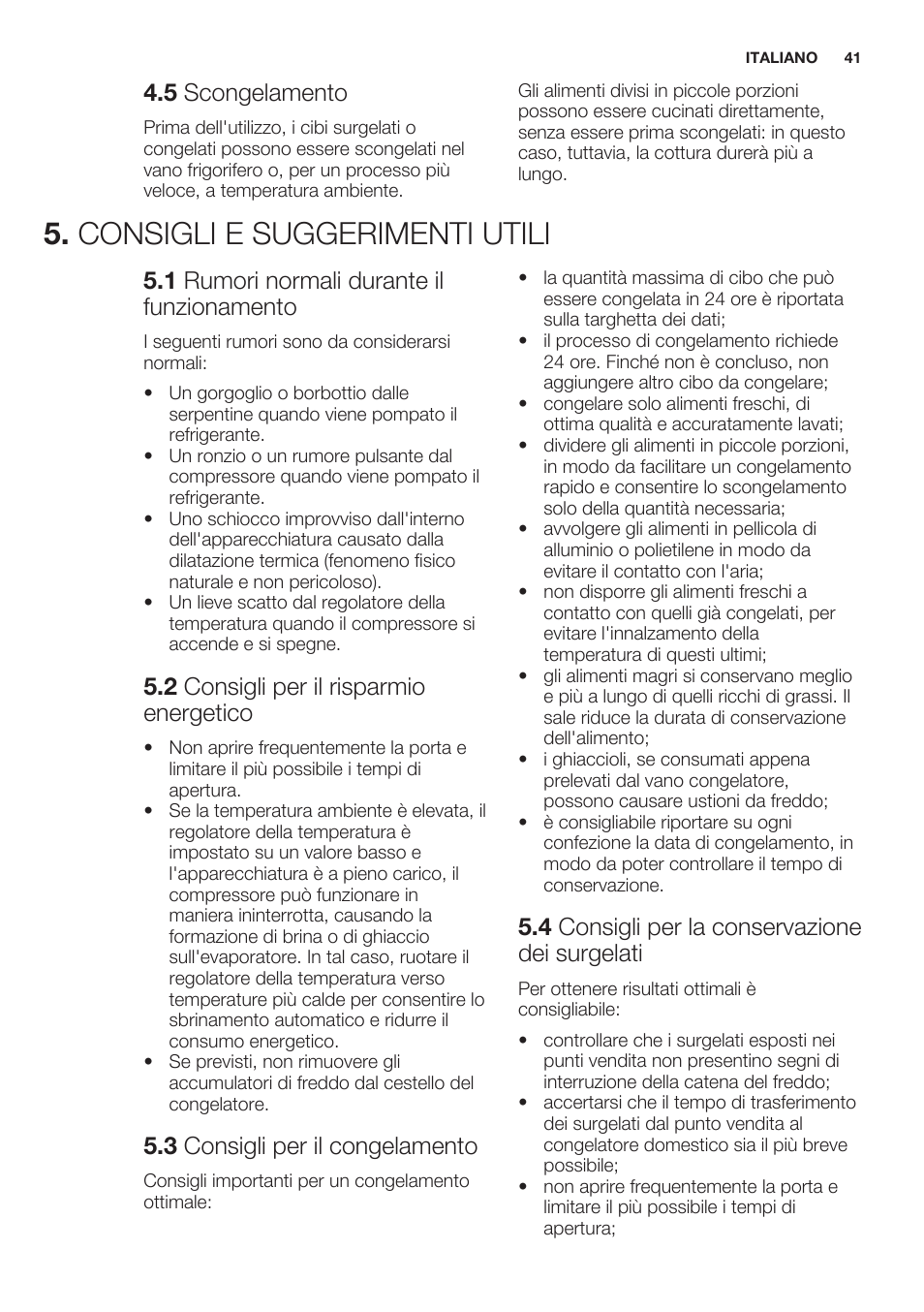 5 scongelamento, Consigli e suggerimenti utili, 1 rumori normali durante il funzionamento | 2 consigli per il risparmio energetico, 3 consigli per il congelamento, 4 consigli per la conservazione dei surgelati | Electrolux EUN2244AOW User Manual | Page 41 / 52