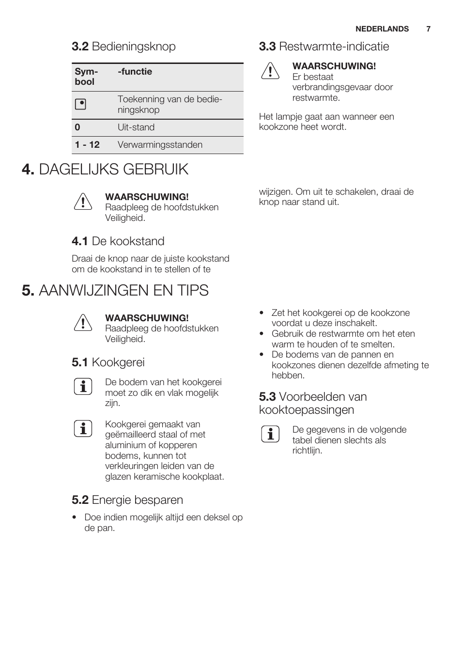 2 bedieningsknop, 3 restwarmte-indicatie, Dagelijks gebruik | 1 de kookstand, Aanwijzingen en tips, 1 kookgerei, 2 energie besparen, 3 voorbeelden van kooktoepassingen, Dagelijks gebruik 5. aanwijzingen en tips | Electrolux EHF6140FOK User Manual | Page 7 / 44