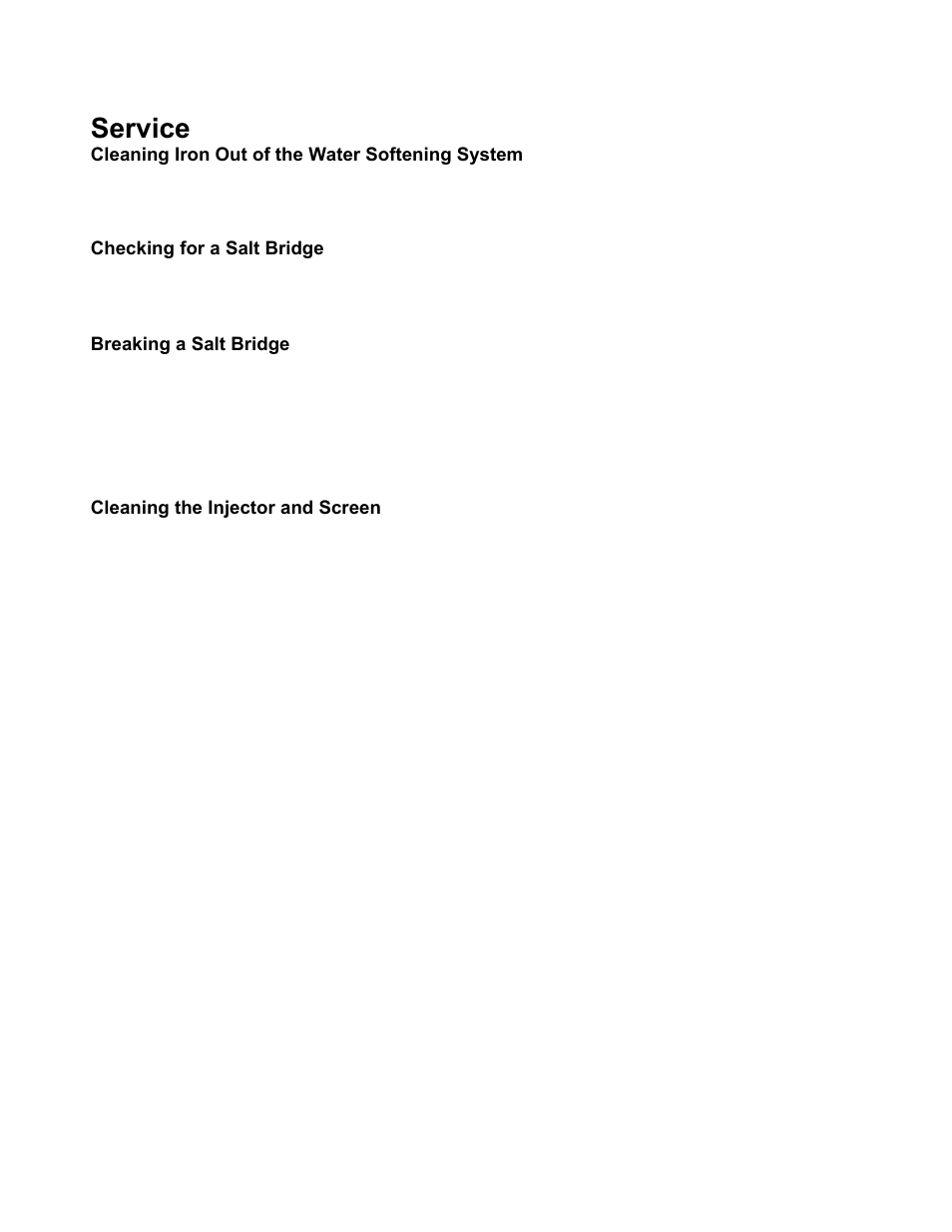 Service, Cleaning iron out of the water softening system, Checking for a salt bridge | Breaking a salt bridge, Cleaning the injector and screen, Leaning, Ut of the, Ater, Oftening, Ystem | Water Inc HP-Soft-4 User Manual | Page 11 / 18