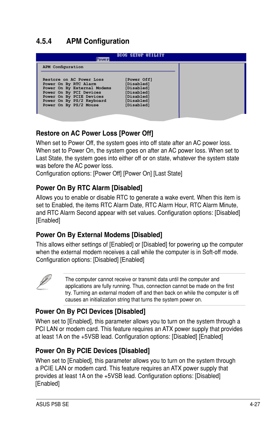 4 apm configuration, Restore on ac power loss [power off, Power on by rtc alarm [disabled | Power on by external modems [disabled, Power on by pci devices [disabled, Power on by pcie devices [disabled | Asus P5B SE User Manual | Page 87 / 136