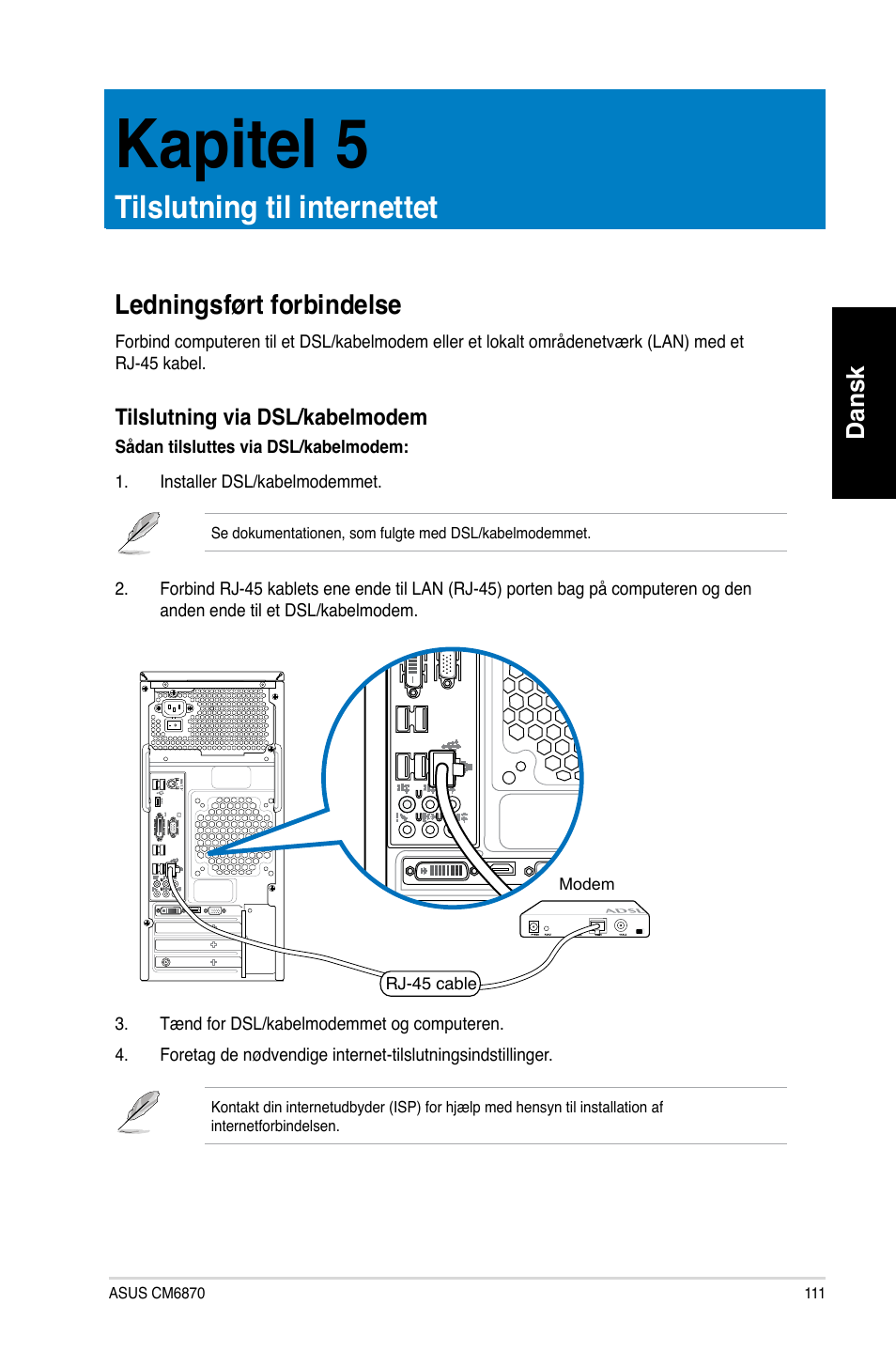 Kapitel 5, Tilslutning til internettet, Ledningsført forbindelse | Kapitel.5, Tilslutning.til.internettet, Ledningsført.forbindelse, Dansk | Asus CM6870 User Manual | Page 113 / 352