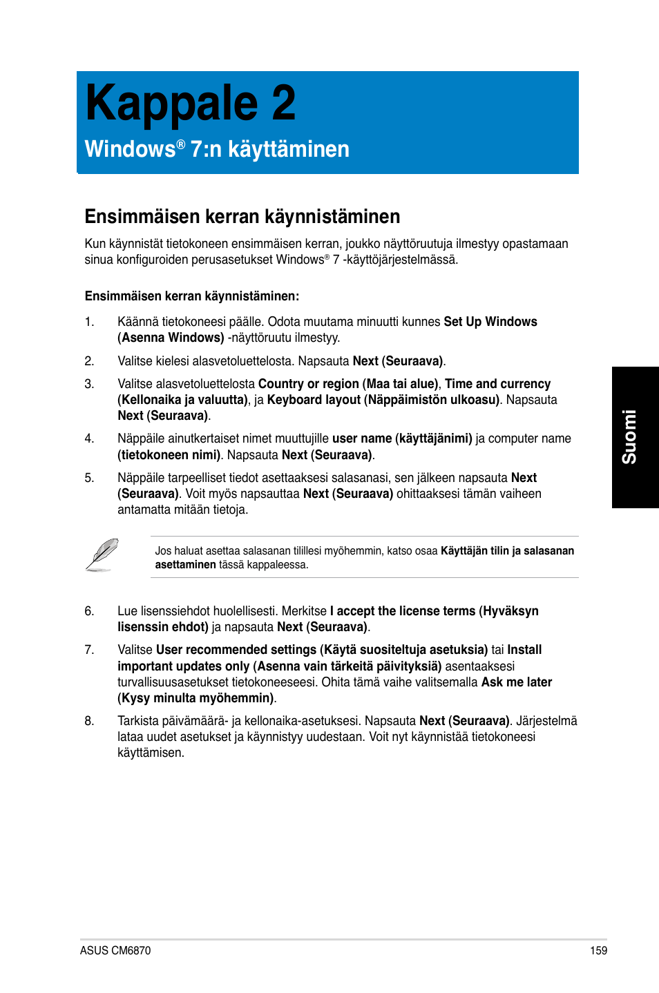 Kappale 2, Windows® 7:n käyttäminen, Ensimmäisen kerran käynnistäminen | Kappale.2, Windows, N.käyttäminen, Ensimmäisen.kerran.käynnistäminen, Suomi | Asus CM6870 User Manual | Page 161 / 352