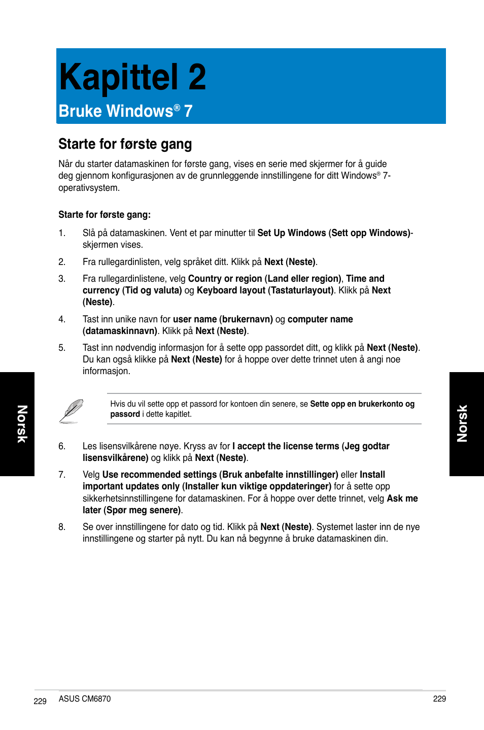 Kapittel 2, Bruke windows® 7, Starte for første gang | Kapittel.2, Bruke.windows, Starte.for.første.gang, Norsk | Asus CM6870 User Manual | Page 231 / 352