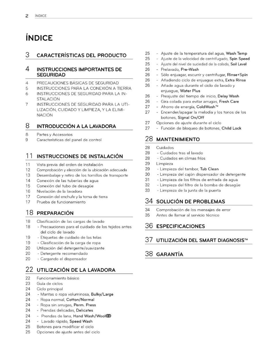 Indice, 3 caracteristicas del producto, 4 instrucciones importantes de | Seguridad, 8 introducción a la lavadora, 18 preparación, 22 utilización de la lavadora, 28 mantenimiento, 34 solución de problemas, 36 especificaciones | LG WM3250HWA User Manual | Page 43 / 81