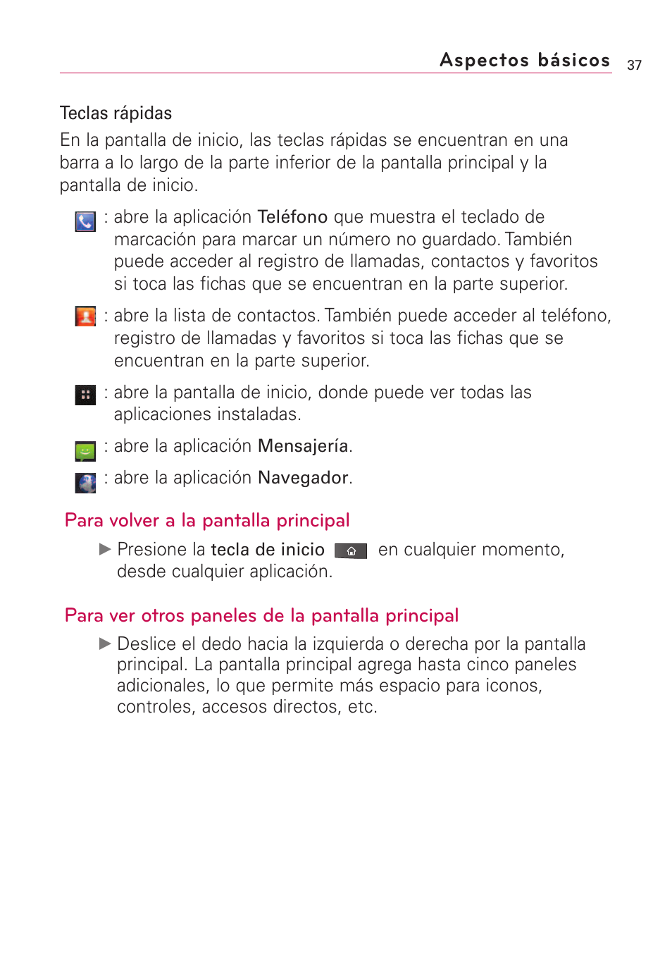Para volver a la pantalla principal, Para ver otros paneles de la pantalla principal, Aspectos básicos | LG VS660 User Manual | Page 372 / 692