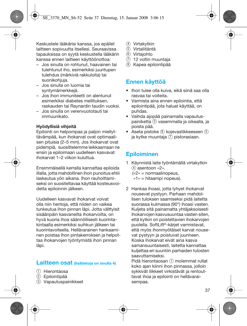 Laitteen osat, Ennen käyttöä, Epiloiminen | Braun 3370-5318 Silk-épil SoftPerfection User Manual | Page 36 / 46