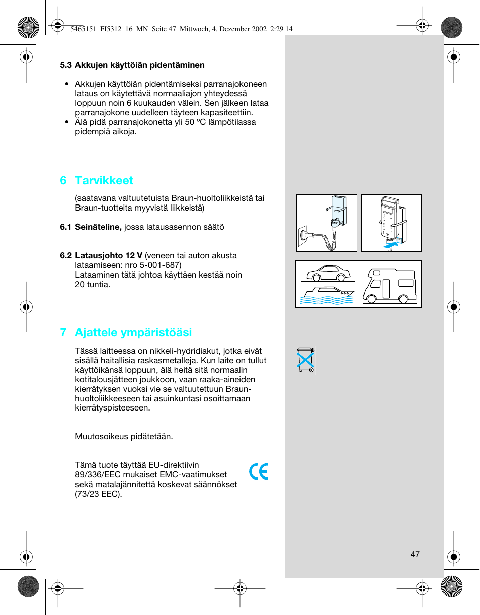 6 tarvikkeet, 7 ajattele ympäristöäsi | Braun 5314 User Manual | Page 47 / 76