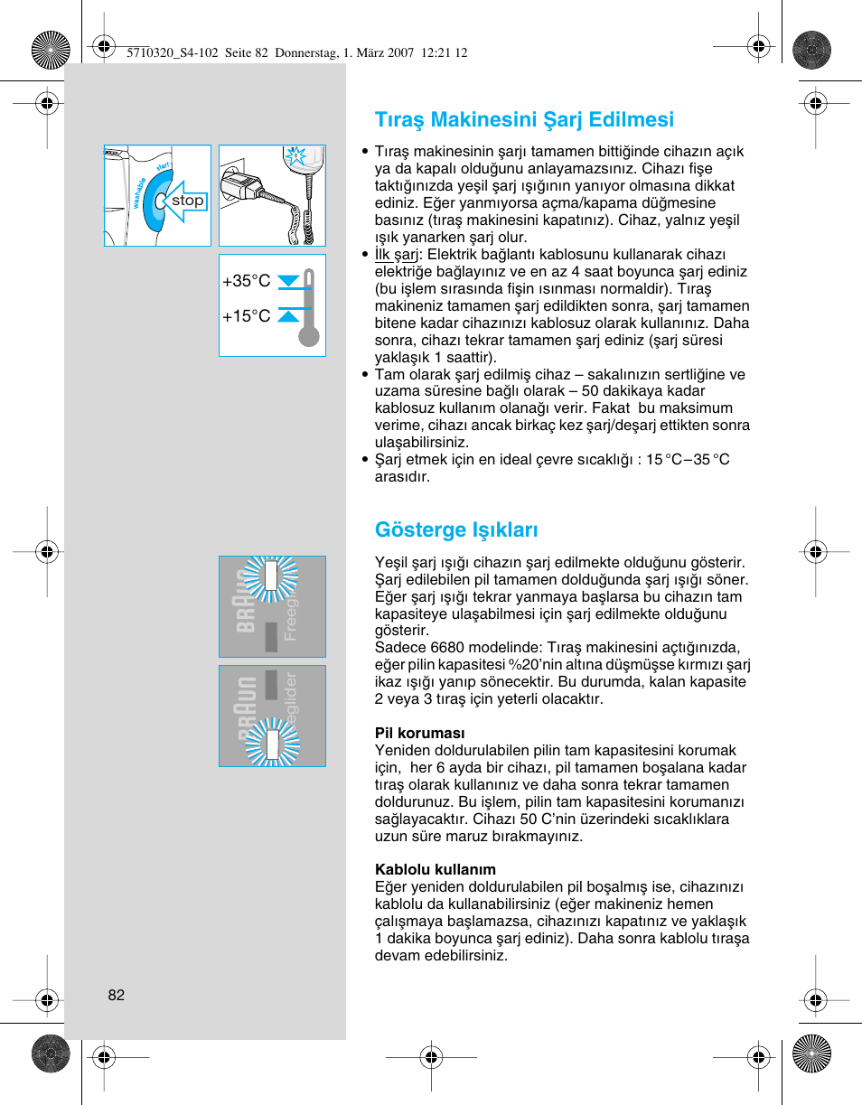T∂raµ makinesini ωarj edilmesi, Gösterge iµ∂klar | Braun 6680 FreeGlider User Manual | Page 82 / 99