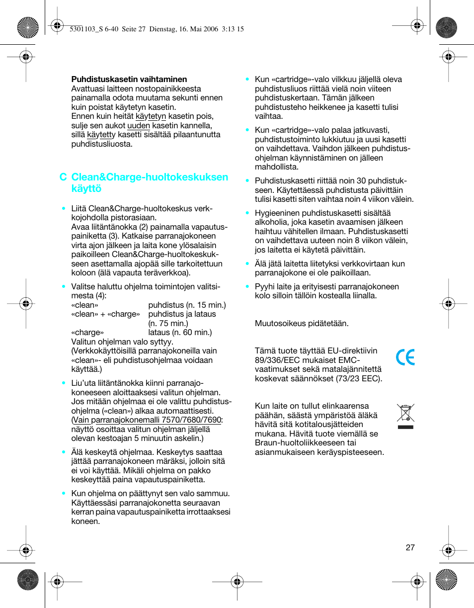 C clean&charge-huoltokeskuksen käyttö | Braun Clean & Charge (Syncro) User Manual | Page 26 / 36