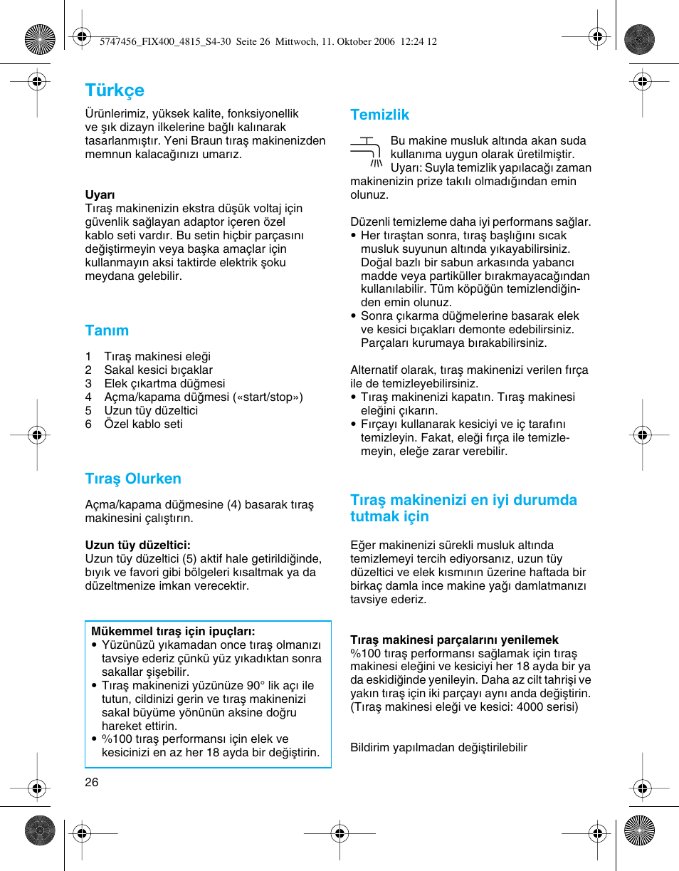 Türkçe, Tanım, Tıraµ olurken | Temizlik, Tıraµ makinenizi en iyi durumda tutmak için | Braun 4815 SmartControl3  EU User Manual | Page 26 / 29