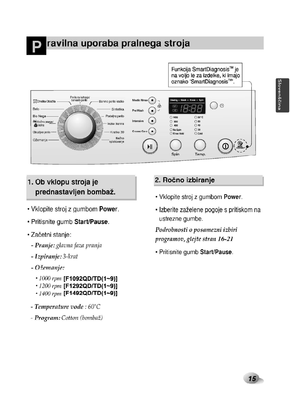 Vklopite stroj z gumbom power, Pritisnite gumb start/pause, Zacetni stanje | Rocno izbiranje, Ravilna uporaba pralnega stroja, Ob vklopu stroja je prednastavijen bombaz | LG F1492QD1 User Manual | Page 47 / 158