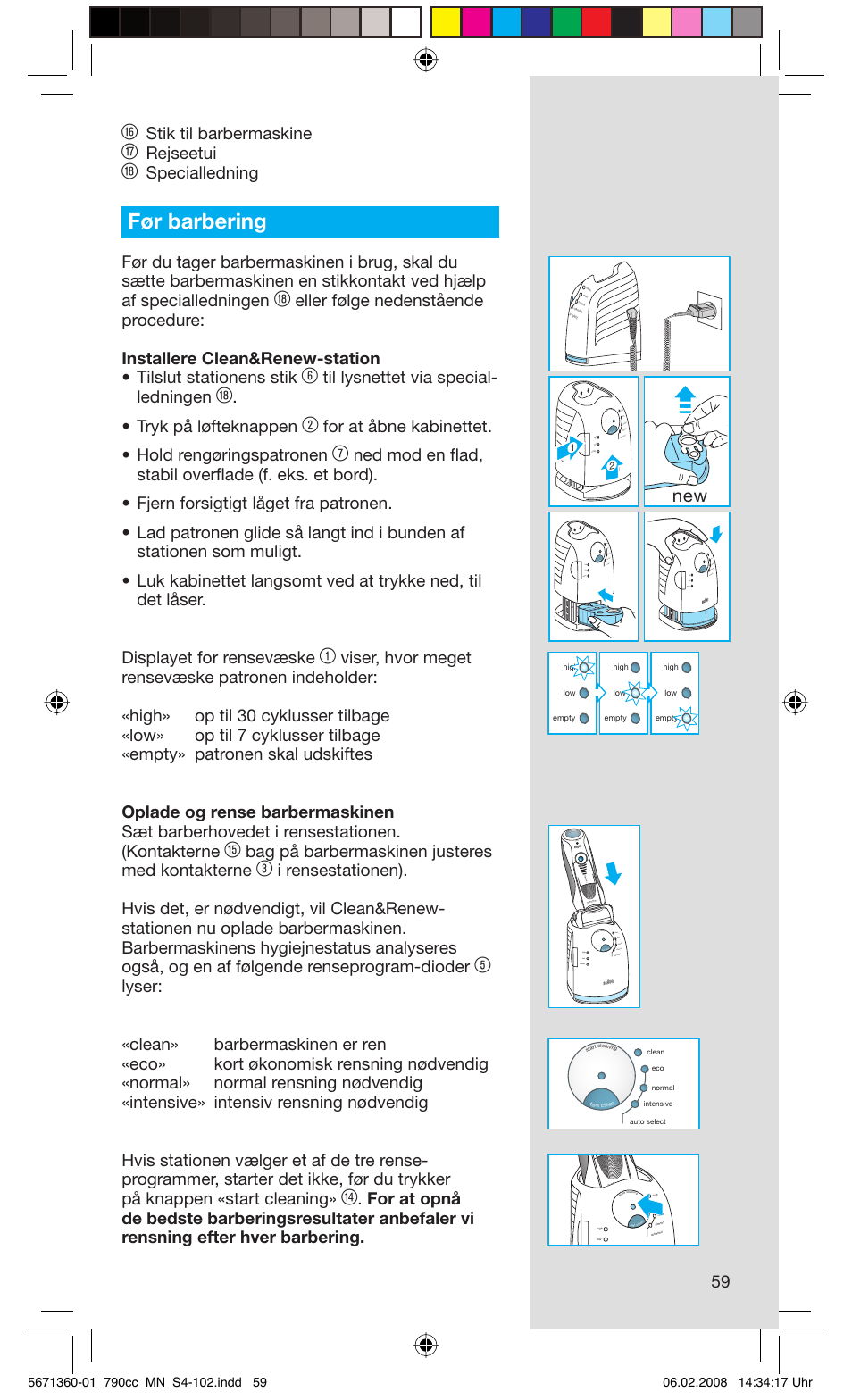 Før barbering, Stik til barbermaskine, Rejseetui | Specialledning, Til lysnettet via special- ledningen, Tryk på løfteknappen, For at åbne kabinettet. • hold rengøringspatronen, Bag på barbermaskinen justeres med kontakterne, Fast clean high clean, St cle an | Braun 790cc-5671 Series 7 User Manual | Page 59 / 101