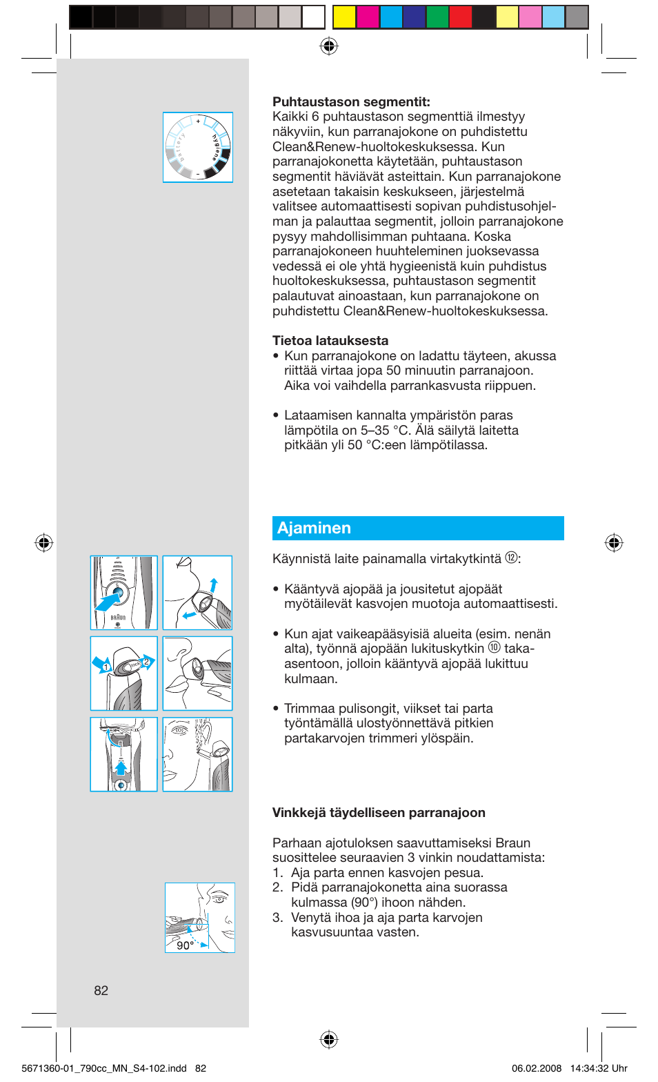 Ajaminen, Käynnistä laite painamalla virtakytkintä | Braun 790cc-5671 Series 7 User Manual | Page 82 / 101