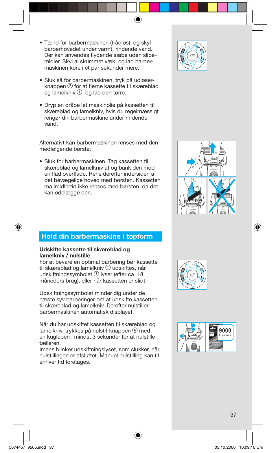 Hold din barbermaskine i topform, For at fjerne kassette til skæreblad og lamelkniv, Udskiftes, når udskiftningssymbolet | Braun 9565 Pulsonic User Manual | Page 37 / 59