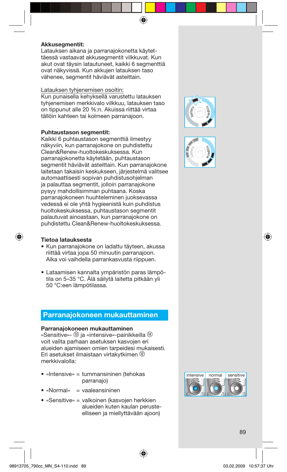 Parranajokoneen mukauttaminen, Parranajokoneen mukauttaminen «sensitive, Ja «intensive»-painikkeilla | Sensitive normal intensive | Braun 790cc-5692 Series 7 User Manual | Page 89 / 109