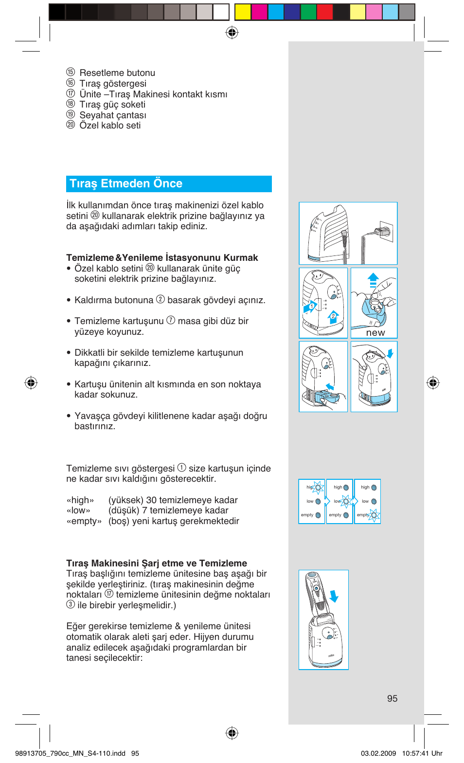 Tıraş etmeden önce, Resetleme butonu, Tıraş göstergesi | Ünite –tıraş makinesi kontakt kısmı, Tıraş güç soketi, Seyahat çantası, Özel kablo seti, Basarak gövdeyi açınız. temizleme kartuşunu, Temizleme ünitesinin değme noktaları | Braun 790cc-5692 Series 7 User Manual | Page 95 / 109