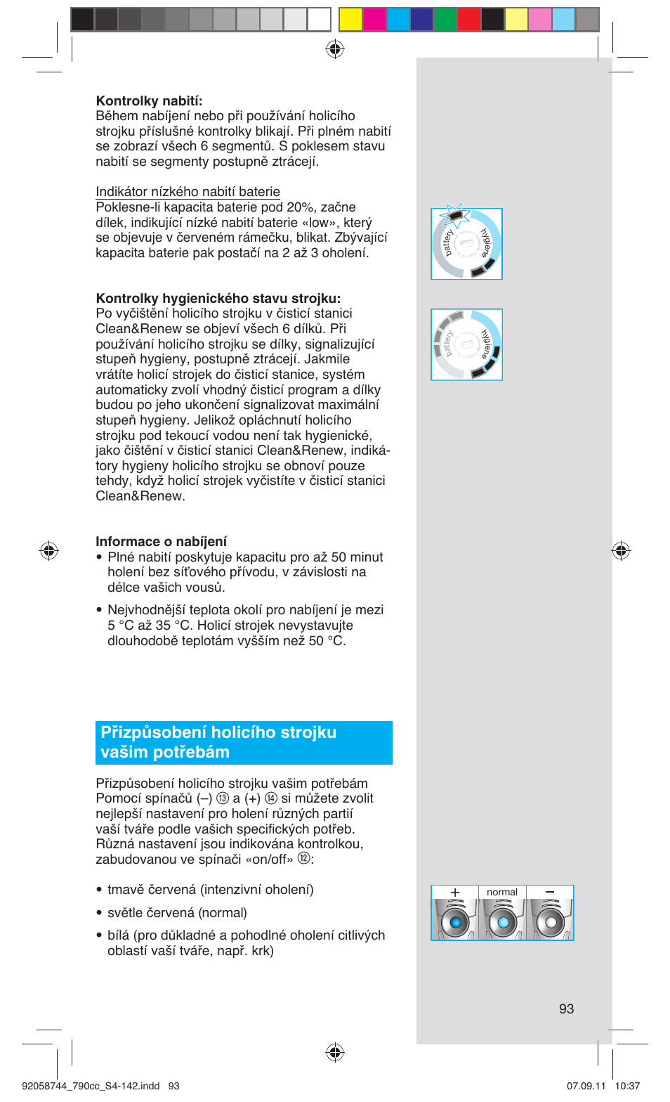 Přizpůsobení holicího strojku vašim potřebám, A (+) | Braun 790cc-4 Series 7 User Manual | Page 93 / 140