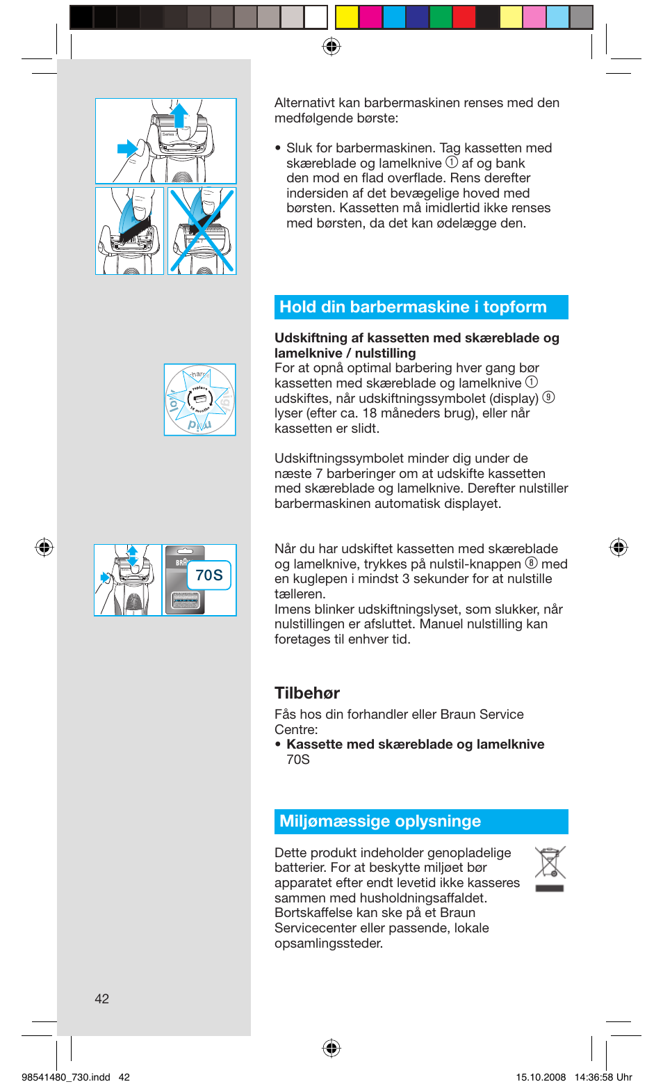 Hold din barbermaskine i topform, Tilbehør, Miljømæssige oplysninge | Udskiftes, når udskiftningssymbolet (display) | Braun 730-5694 Series 7 User Manual | Page 42 / 68