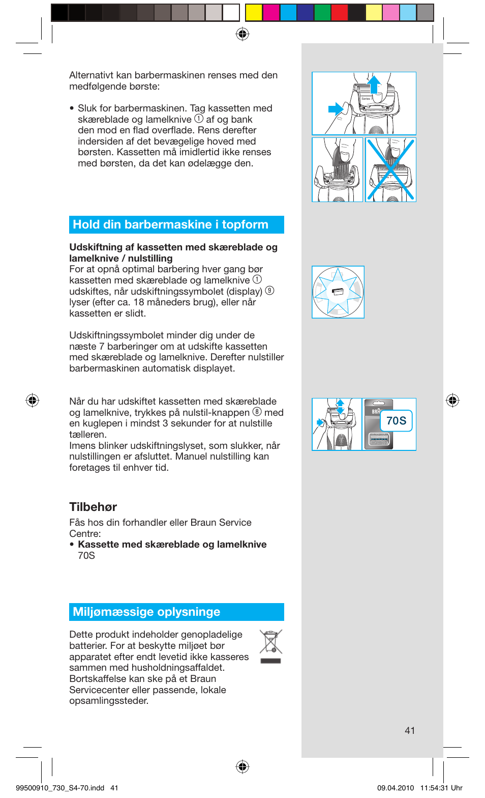 Hold din barbermaskine i topform, Tilbehør, Miljømæssige oplysninge | Udskiftes, når udskiftningssymbolet (display) | Braun 730s-4 Series 7  EU User Manual | Page 41 / 67