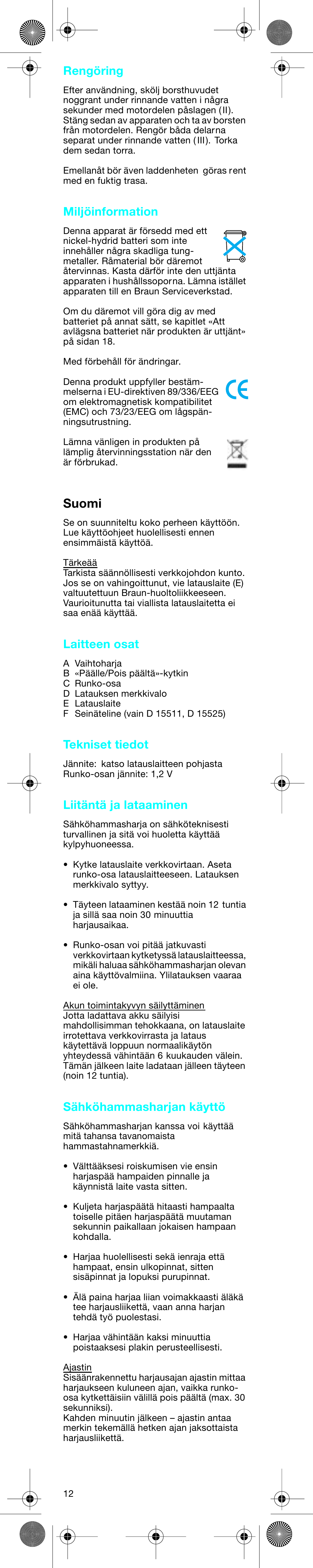 Suomi, Rengöring, Miljöinformation | Laitteen osat, Tekniset tiedot, Liitäntä ja lataaminen, Sähköhammasharjan käyttö | Braun D15525 User Manual | Page 12 / 21
