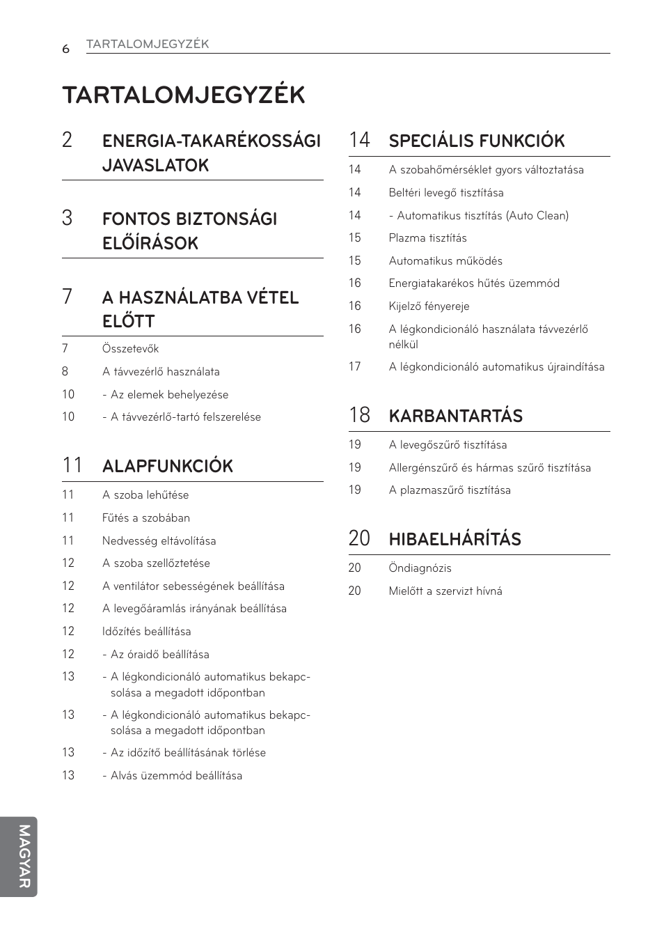 Tartalomjegyzék, Energia-takarékossági javaslatok, Fontos biztonsági előírások | A használatba vétel előtt, Alapfunkciók, Speciális funkciók, Karbantartás, Hibaelhárítás | LG MS07AQ User Manual | Page 204 / 221