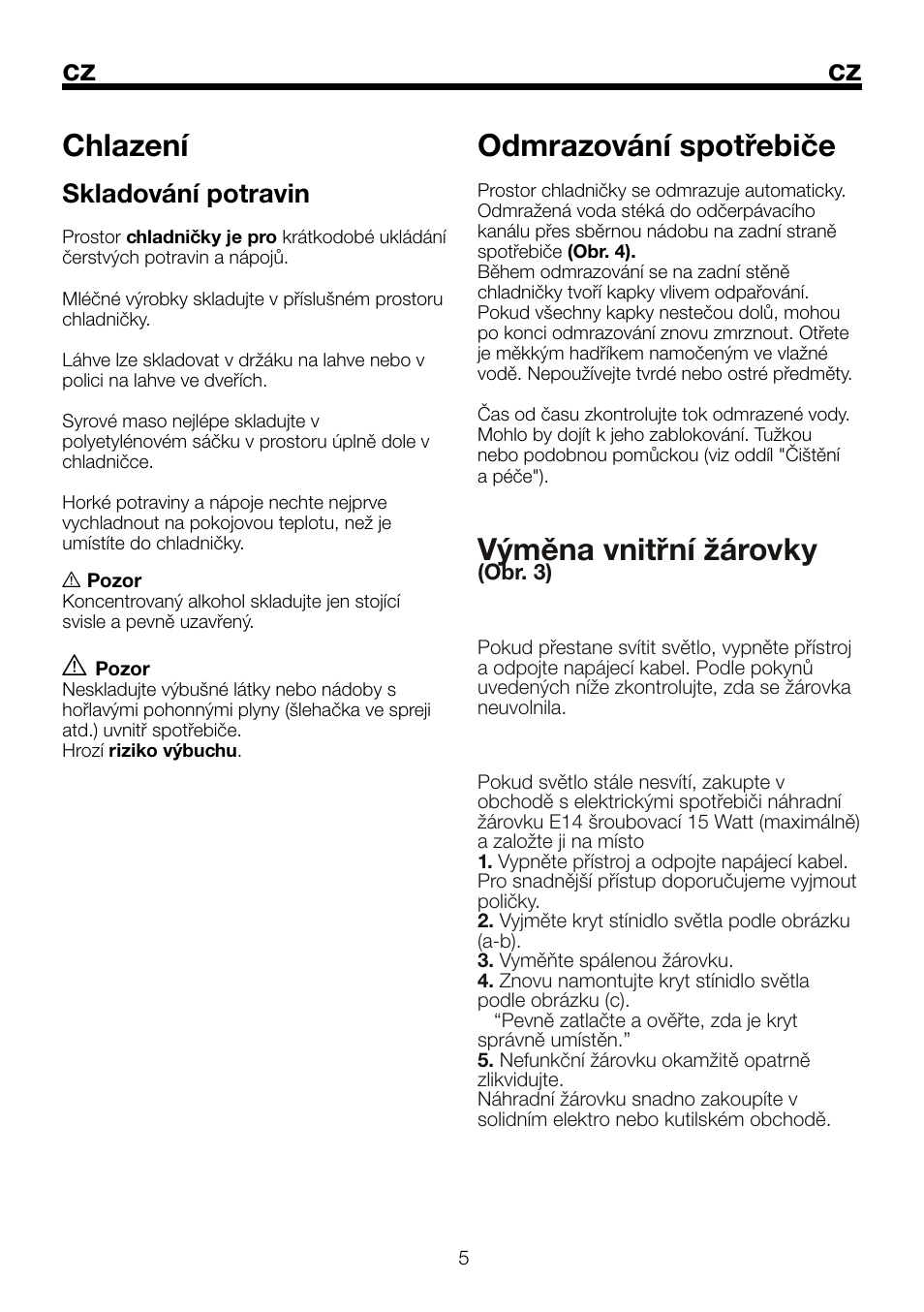 Chlazení, Odmrazování spotřebiče, Výměna vnitřní žárovky | Skladování potravin | Beko BU 1152 User Manual | Page 30 / 74