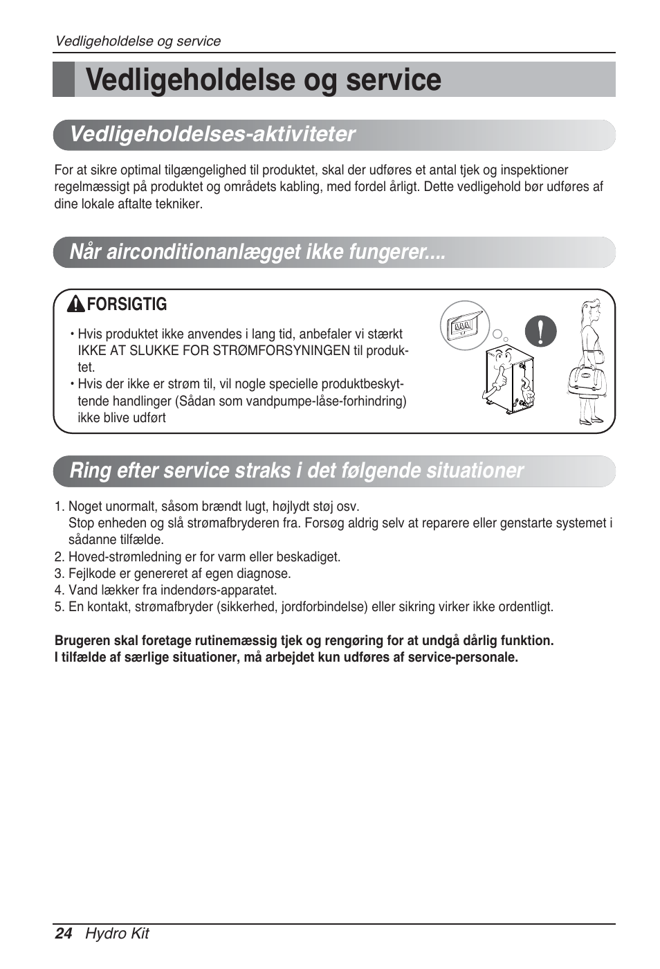 Vedligeholdelse og service, Vedligeholdelses-aktiviteter, Når airconditionanlægget ikke fungerer | LG ARNH08GK3A2 User Manual | Page 492 / 495