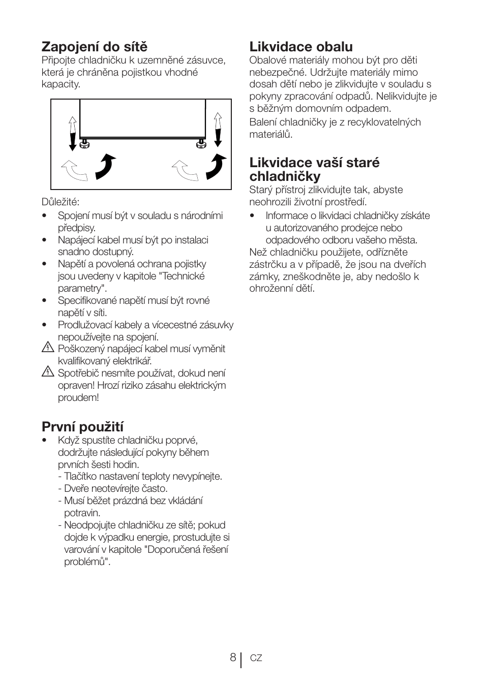 Zapojení do sítě, Likvidace obalu, Likvidace vaší staré chladničky | První použití | Beko VNE 1002 User Manual | Page 82 / 92