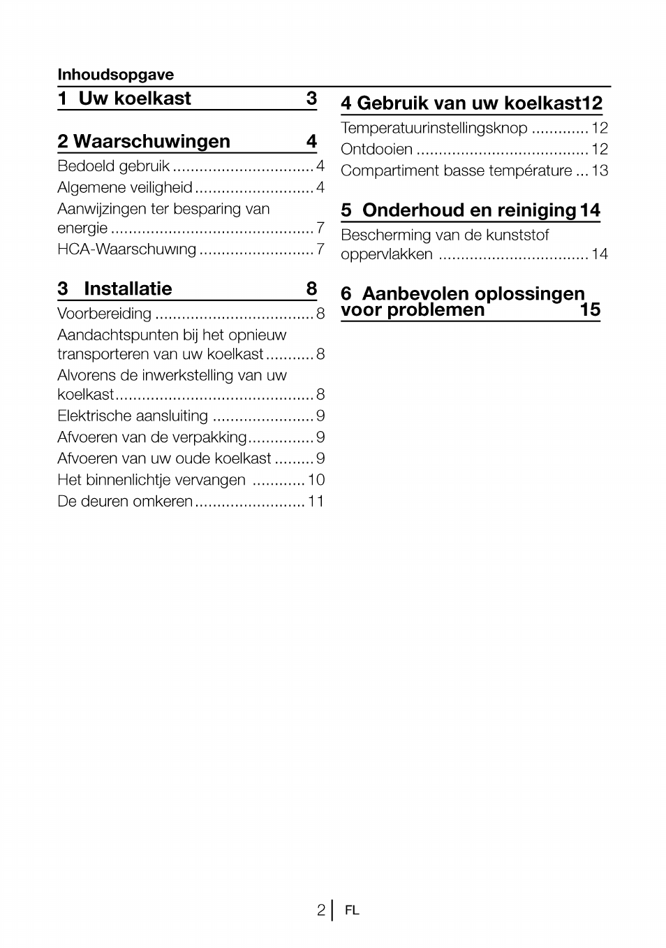 Inhoudsopgave, 1 uw koelkast 2 waarschuwingen, 4 gebruik van uw koelkast12 | 5 onderhoud en reiniging14, 3 installatie, 6 aanbevolen opiossingen voor problemen | Beko CBI 7771 User Manual | Page 74 / 92