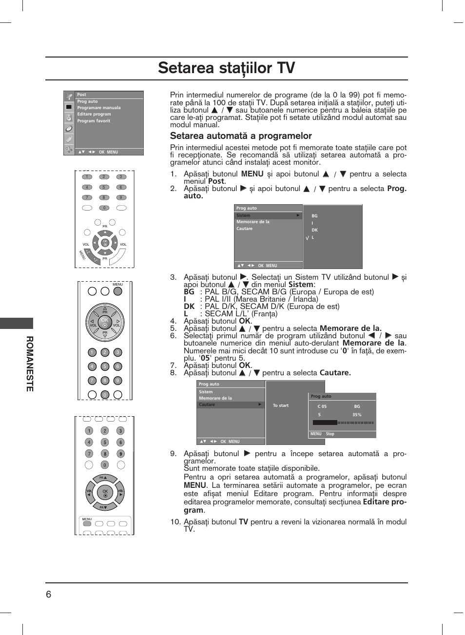 Setarea sta˛iilor tv, Setarea automat„ a programelor, Romaneste | Pentru a selecta meniul post . 2. ap„sa˛i butonul, I apoi butonul, Pentru a selecta prog. auto . 3. ap„sa˛i butonul, Selecta˛i un sistem tv utilizând butonul, Pentru a selecta cautare . 9. ap„sa˛i butonul | LG 20LS1R User Manual | Page 142 / 236