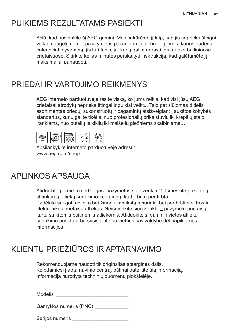 Puikiems rezultatams pasiekti, Priedai ir vartojimo reikmenys, Aplinkos apsauga | Klientų priežiūros ir aptarnavimo | AEG X69453MD0 User Manual | Page 45 / 96