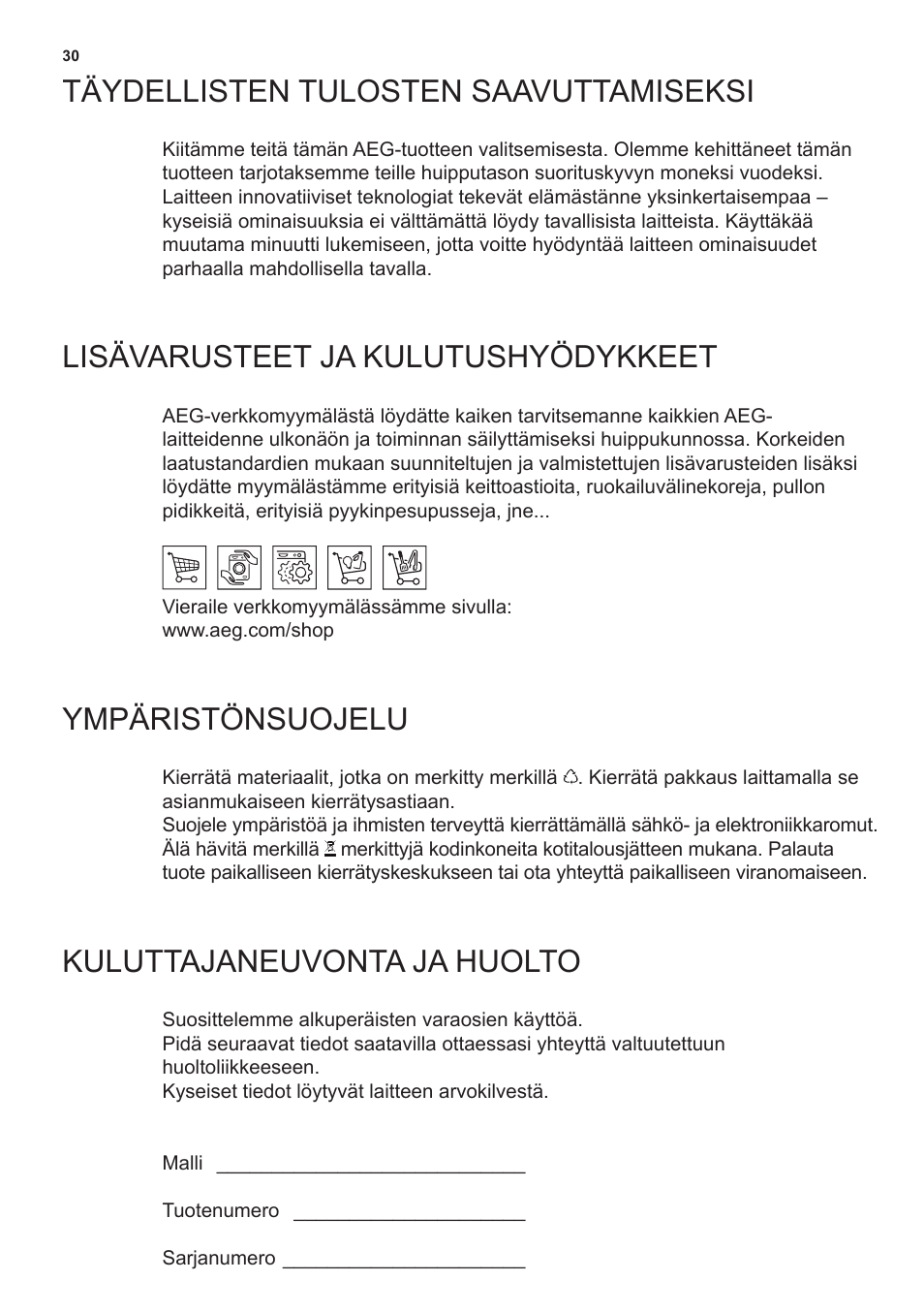 Täydellisten tulosten saavuttamiseksi, Lisävarusteet ja kulutushyödykkeet, Ympäristönsuojelu | Kuluttajaneuvonta ja huolto | AEG X66453MD0 User Manual | Page 30 / 96
